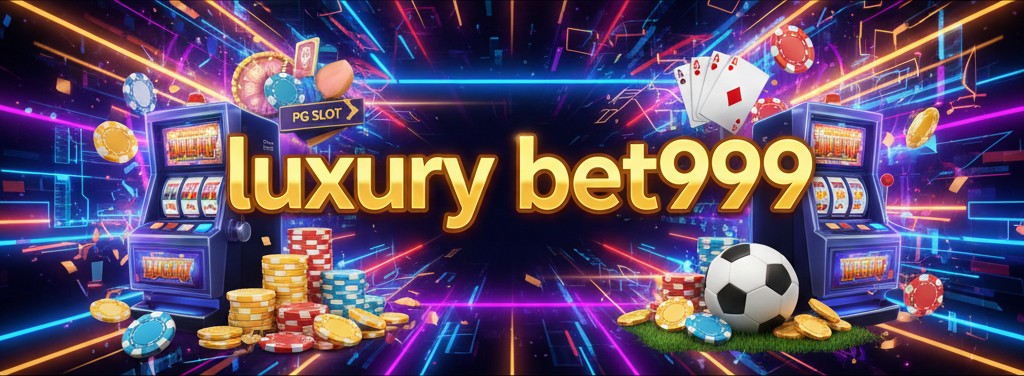 luxury bet999